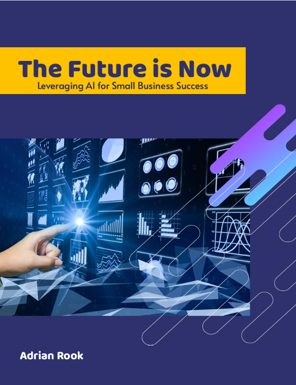 The Future is Now: Leveraging AI for Small Business Success